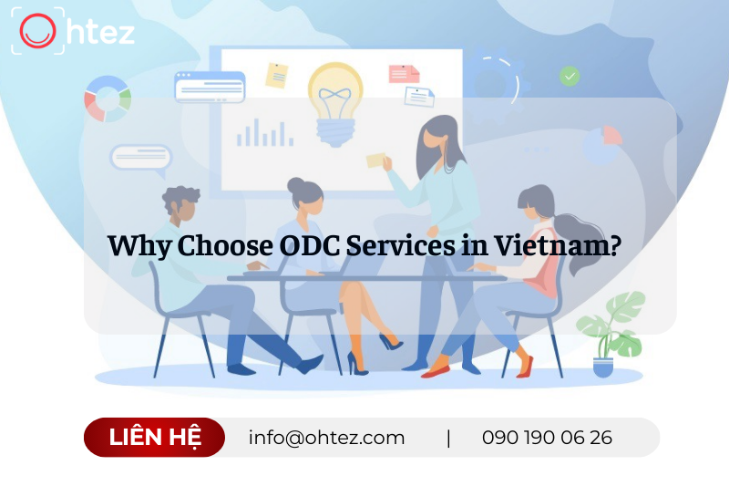 Vietnam ODC services: Why ODC services in vietnam deliver long-term benefits